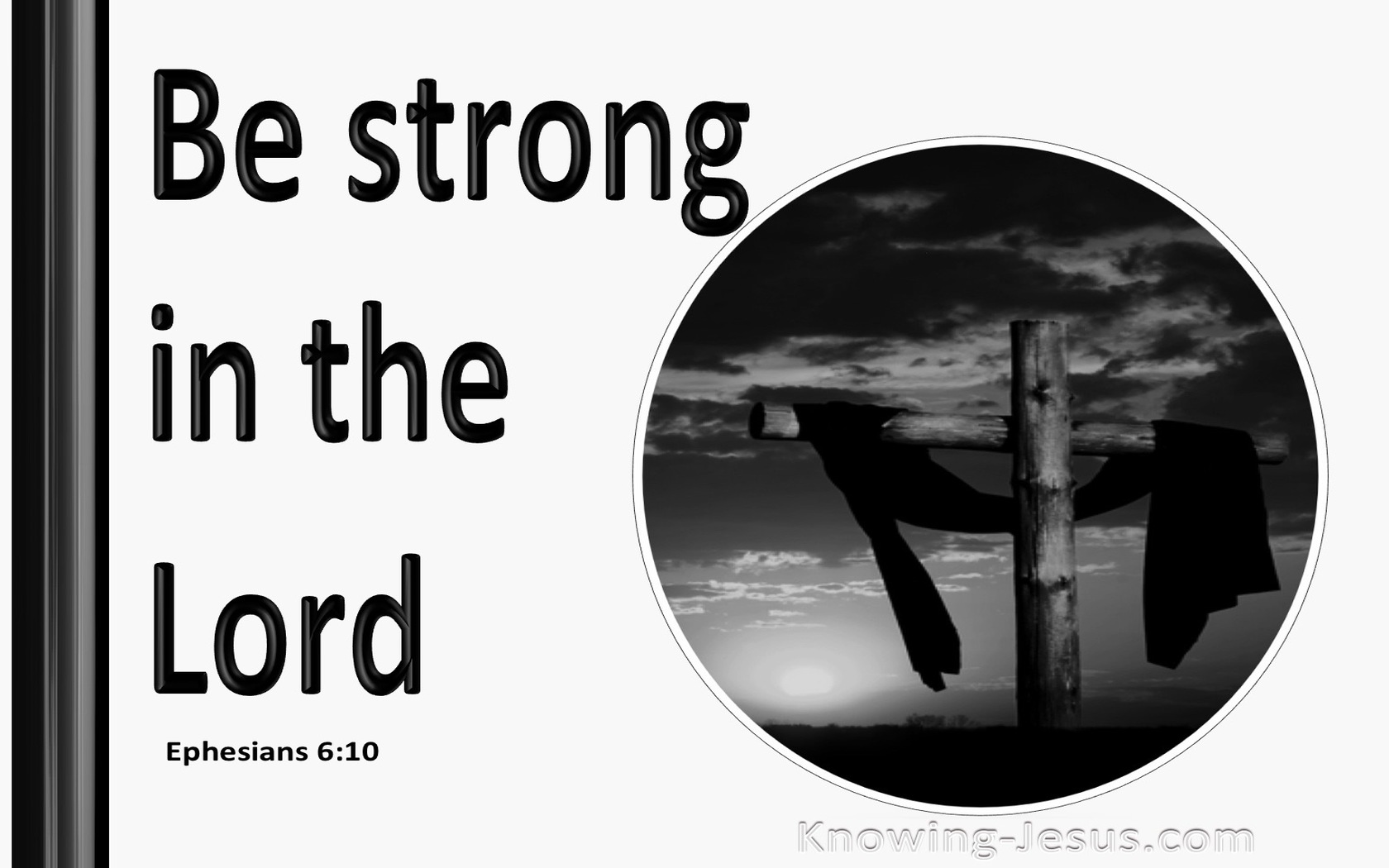 Ephesians 6:10 Be Strong In The Lord (white)